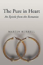 Pure in Heart : An Epistle from the Romanies by Martin Burrell 