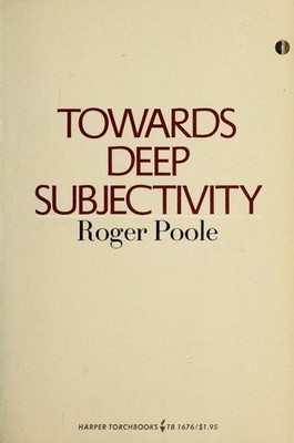 TOWARDS DEEP SUBJECTIVITY By Roger Poole *Excellent Condition*
