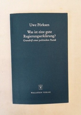 Was ist eine gute Regierungserklärung. Grundriß einer politischen Poetik. [Haus