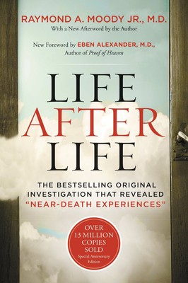 Life After Life: The Bestselling Original Investigation That Revealed ''Near-...