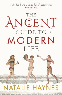 Natalie Haynes | The Ancient Guide to Modern Life | Taschenbuch | Englisch