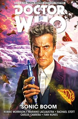 Doctor Who: The Twelfth Doctor: Sonic Boom Volume 6, Morrison, Laclaus PB=#
