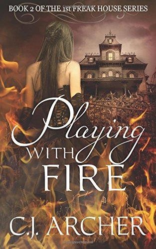 Playing With Fire: Book 2 of the 1st Freak House Trilogy:... - Archer, C.J.