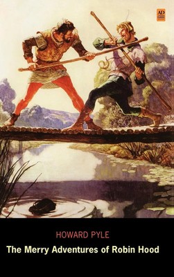 Howard Pyle | The Merry Adventures of Robin Hood (Ad Classic Library Edition)
