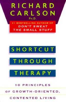 Shortcut through Therapy: Ten Principles of Growth-Oriented, Contented - GOOD