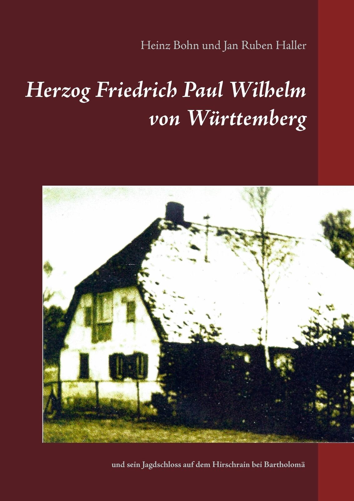 Herzog Friedrich Paul Wilhelm von Württemberg | Buch | 9783744855051 - Jan Ruben Haller, Heinz Bohn