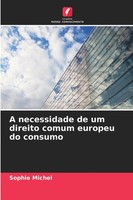 Sophie Michel | A Necessidade De Um Direito Comum Europeu Do Consumo | Buch