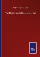 The History And Philosophy Of Evil Andrew Jackson Davis