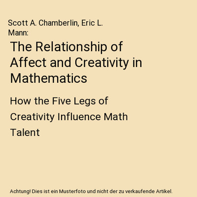 The Relationship of Affect and Creativity in Mathematics: How the Five Legs of C