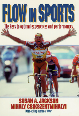 Flow in Sports: The keys to optimal experiences and performances Jackson, Su...