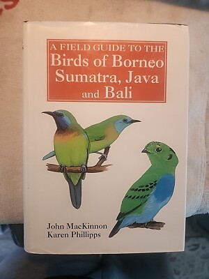 Field Guide to the Birds of Borneo, Sumatra, Java, and Bali : The Greater Sunda
