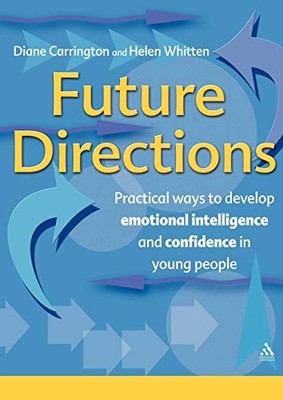 FUTURE DIRECTIONS: PRACTICAL WAYS TO DEVELOP EMOTIONAL By Diane Carrington