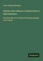 Jean Jacques Altmeyer | Histoire Des Relations Commerciales Et Diplomatiques
