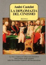 La diplomazia del cinismo - André Castelot (Rizzoli) [1982]