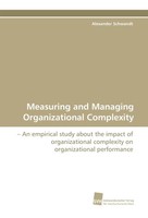 Alexander Schwandt | Measuring And Managing Organizational Complexity | Buch