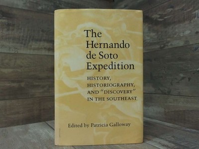 The Hernando de Soto Expedition: History, Historiography, and ''Discovery'' in the