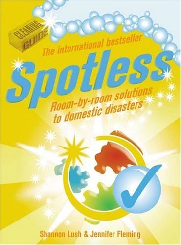 Spotless: Room-By-Room Solutions to Domestic Disasters By Shanno image 1