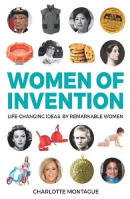 Women of Invention: Life-Changing Ideas by Remarkable Women - VERY GOOD