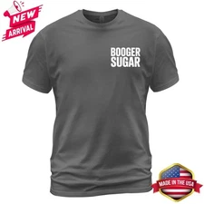NEW BOOGER SUGAR Funny Text Humor Unisex T-Shirt S-5XL