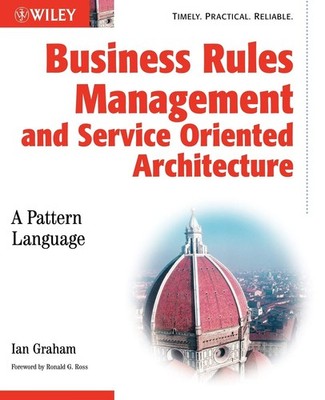 Business Rules Management and Service Oriented Architecture: A Pattern Langu...