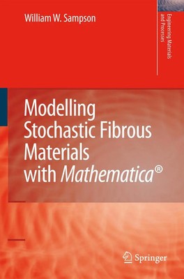 William Wyatt Sampson | Modelling Stochastic Fibrous Materials with Mathematica 