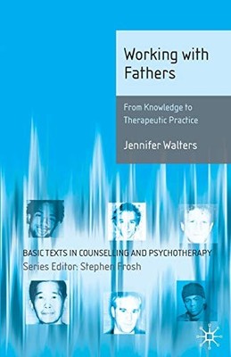 Working with Fathers (Basic Texts in Counselling and Psychothera