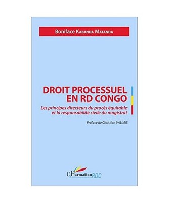 Droit processuel en RD Congo: Les principes directeurs du procès équitable et 