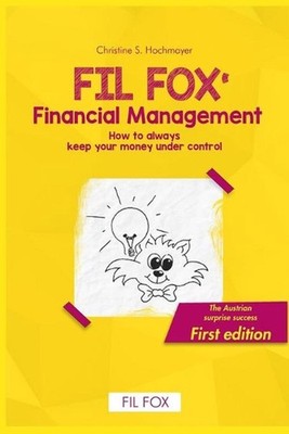 Fil Fox' Financial Management: How you always keep your money under control. Fir