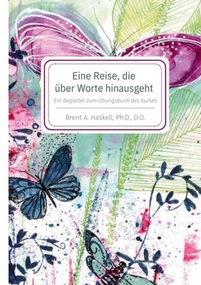 Eine Reise, die über Worte hinausgeht | Ein Begleiter zum Übungsbuch des Kurses