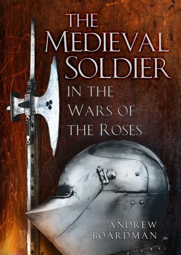 Medieval Soldier in the Wars of the Roses : In the Wars of the Roses by ...