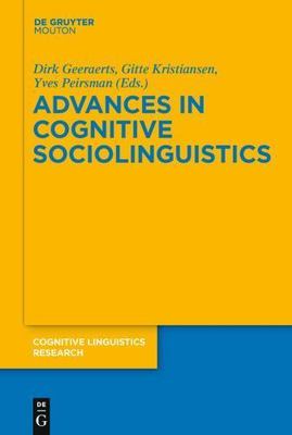 Advances in Cognitive Sociolinguistics, Hardcover by Geeraerts, Dirk (EDT); K...