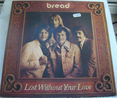 BREAD    LOST WITHOUT YOUR LOVE    VINYL LP    Elektra k52044