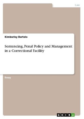 Sentencing, Penal Policy and Management in a Correctional Facility Kimberley Bar