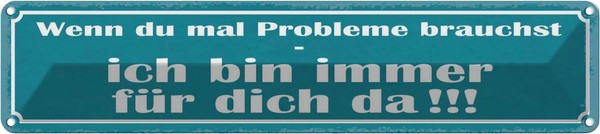 Blechschild 10X46 Cm Wenn Probleme Brauchst Bin Da Spruch Zitat Deko Geschenk Me-image