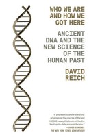 David Reich / Who We Are And How We Got Here9781101873465