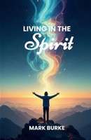 Mark Burke | Living In The Spirit | Taschenbuch | Englisch (2025) | [.]