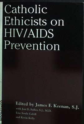 Catholic Ethicists on HIV/AIDS Prevention. Keenan, James F.: