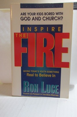 Inspire the Fire by Ron Luce