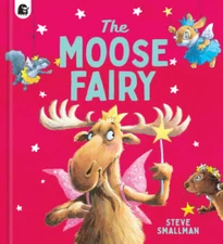 The Moose Fairy (Storytime) - Hardcover By Smallman, Steve - GOOD