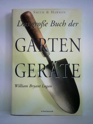 Smith & Hawken - Das große Buch der Gartengeräte