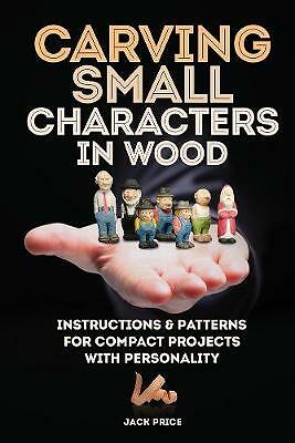 Carving Small Characters in Wood: Instructions & by Jack Price (PB 2019) - Image 2
