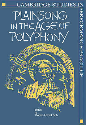 Plainsong in the Age of Polyphony Kelly Paperback Cambridge University Press