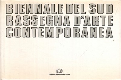 Biennale del Sud rassegna d'arte contemporanea - AA.VV. [1988]