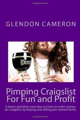#ad PIMPING CRAIGSLIST FOR FUN AND PROFIT: A DOWN AND DIRTY By Glendon Cameron *NEW* $37.95