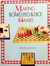 Making Board, Peg & Dice Games - Paperback By Loader, Jeff - GOOD