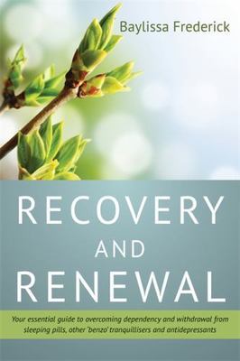 Recovery and Renewal: Your essential guide to overcoming dependency and...