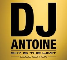 Sky Is the Limit (Gold Edition) von DJ Antoine | CD | Zustand gut