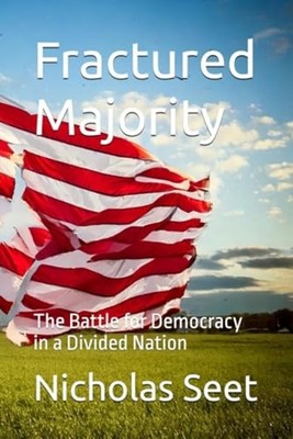 Fractured Majority: The Battle for Democracy in a Divid -  NEW Nicholas Seet 202