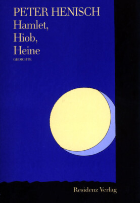 Peter Henisch / Hamlet, Hiob, Heine