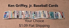 Ken Griffey, jr.   1989-2006   YOUR CHOICE    $1.09 Flat Shipping  Updated 10/1